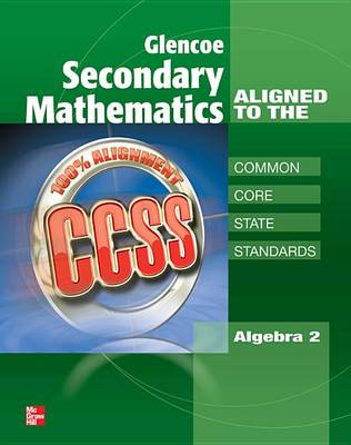 Book cover for Glencoe Secondary Mathematics to the Common Core State Standards, Algebra 2