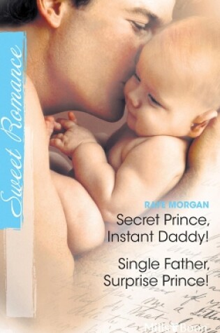 Cover of Secret Prince, Instant Daddy!/Single Father, Surprise Prince!