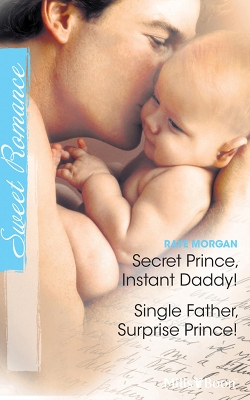 Book cover for Secret Prince, Instant Daddy!/Single Father, Surprise Prince!