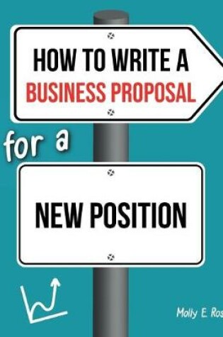 Cover of How To Write A Business Proposal For A New Position