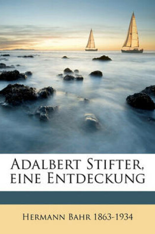 Cover of Adalbert Stifter, Eine Entdeckung