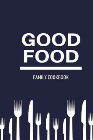 Cover of Good Food Family Cookbook
