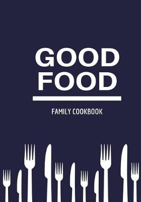 Cover of Good Food Family Cookbook