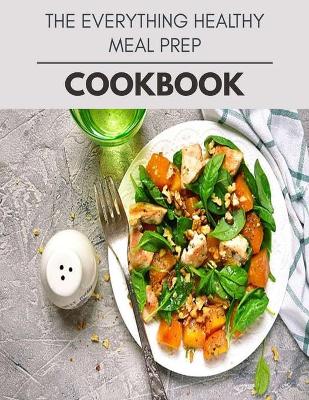 Book cover for The Everything Healthy Meal Prep Cookbook