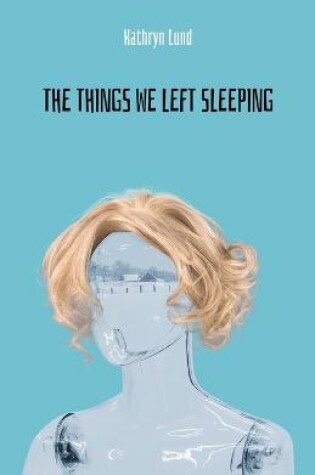 Cover of The Things We Left Sleeping