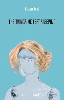 Book cover for The Things We Left Sleeping