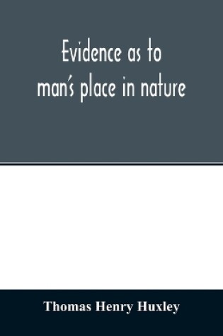 Cover of Evidence as to man's place in nature