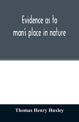 Cover of Evidence as to man's place in nature