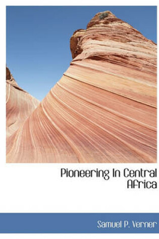 Cover of Pioneering in Central Africa