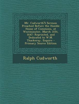 Book cover for Mr. Cudworth's Sermon Preached Before the Honble House of Commons, at Westminster, March 31st, 1647