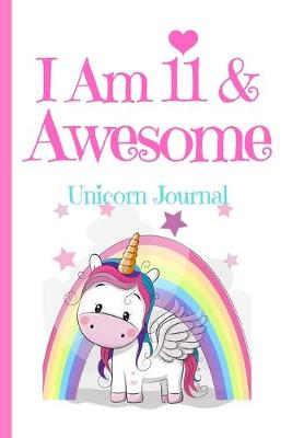 Book cover for Unicorn Journal I Am 11 & Awesome