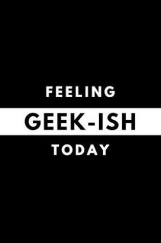 Cover of Feeling GEEK-ISH Today