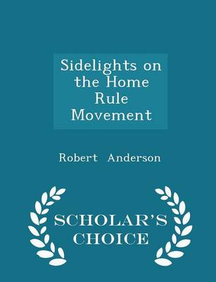 Book cover for Sidelights on the Home Rule Movement - Scholar's Choice Edition