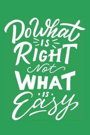 Cover of Do What is Right Not What is Easy