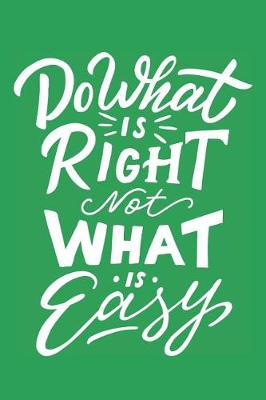 Book cover for Do What is Right Not What is Easy