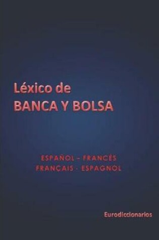 Cover of Léxico de Banca y Bolsa Español Francés - Français Espagnol