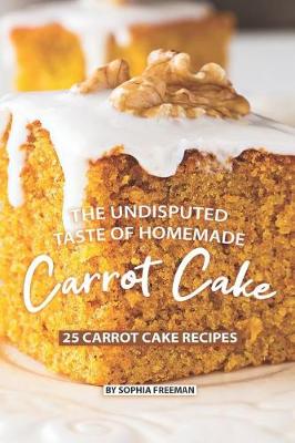 Book cover for The Undisputed Taste of Homemade Carrot Cake