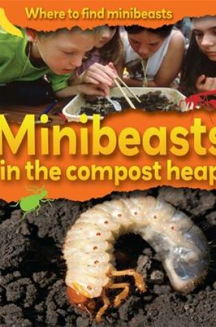 Cover of Minibeasts in the Compost Heap