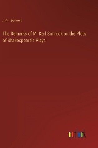 Cover of The Remarks of M. Karl Simrock on the Plots of Shakespeare's Plays