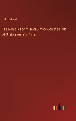 Book cover for The Remarks of M. Karl Simrock on the Plots of Shakespeare's Plays