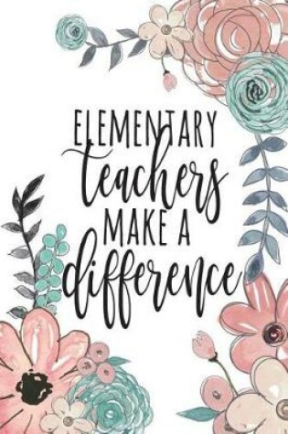 Cover of Elementary School Teachers Make A Difference