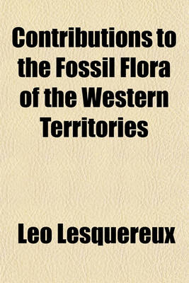 Book cover for Contributions to the Fossil Flora of the Western Territories (Volume 6, PT. 1)