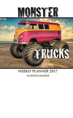 Book cover for Monster Trucks Weekly Planner 2017