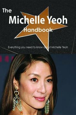 Cover of The Michelle Yeoh Handbook - Everything You Need to Know about Michelle Yeoh