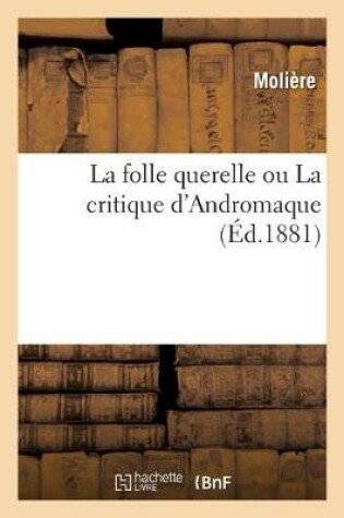 Cover of La Folle Querelle Ou La Critique d'Andromaque