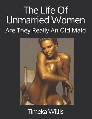 Book cover for The Life Of Unmarried Women