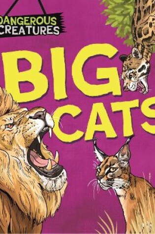 Cover of Dangerous Creatures: Big Cats