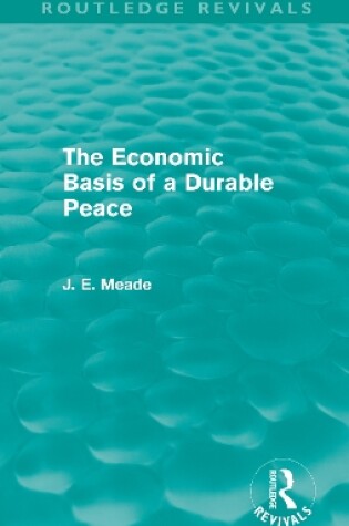 Cover of The Economic Basis of a Durable Peace (Routledge Revivals)