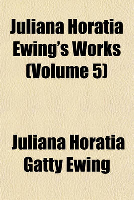 Book cover for Juliana Horatia Ewing's Works (Volume 5)