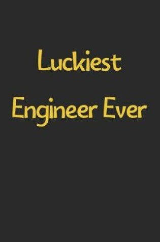 Cover of Luckiest Engineer Ever