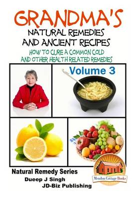 Book cover for Grandma's Natural Remedies And Ancient Recipes - Volume 3 - How to cure a common cold and other health related remedies