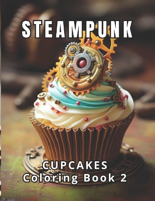 Book cover for Steampunk Cupcakes Coloring Book 2