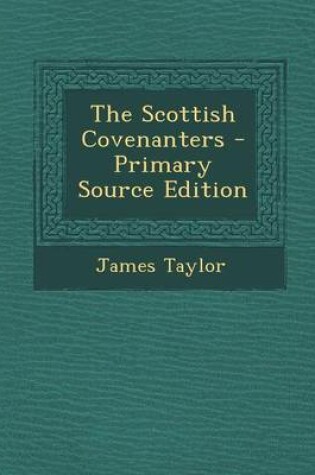 Cover of The Scottish Covenanters - Primary Source Edition