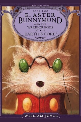 Cover of E. Aster Bunnymund and the Warrior Eggs at the Earth's Core!