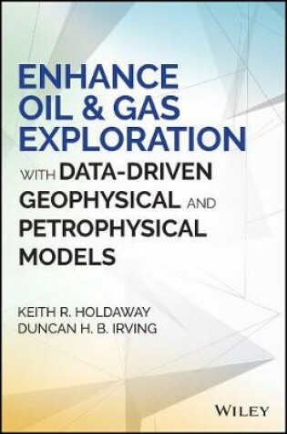 Cover of Enhance Oil and Gas Exploration with Data-Driven Geophysical and Petrophysical Models