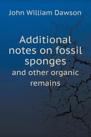 Cover of Additional notes on fossil sponges and other organic remains