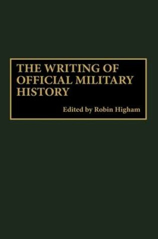 Cover of The Writing of Official Military History