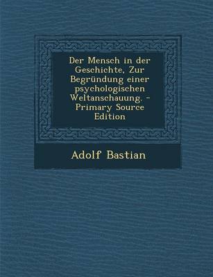 Book cover for Der Mensch in Der Geschichte, Zur Begrundung Einer Psychologischen Weltanschauung. - Primary Source Edition