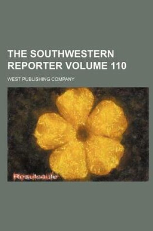 Cover of The Southwestern Reporter Volume 110