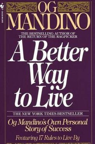 Cover of Better Way to Live, A: Og Mandino's Own Personal Story of Success Featuring 17 Rules to Live by