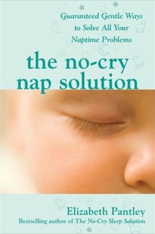 Cover of The No-Cry Nap Solution: Guaranteed Gentle Ways to Solve All Your Naptime Problems