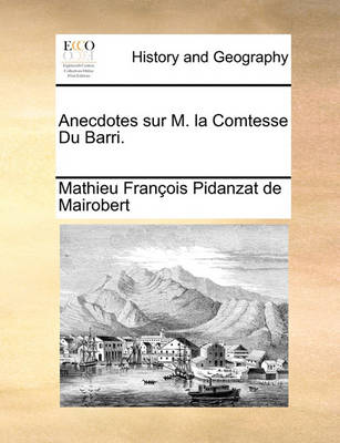 Book cover for Anecdotes Sur M. La Comtesse Du Barri.