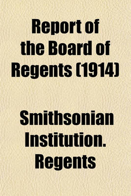 Book cover for Annual Report of the Board of Regents of the Smithsonian Institution (Volume 1914)