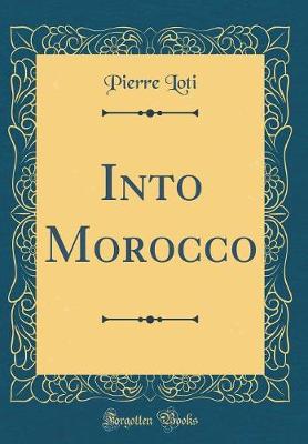 Book cover for Into Morocco (Classic Reprint)