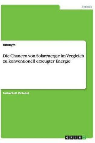 Cover of Die Chancen von Solarenergie im Vergleich zu konventionell erzeugter Energie