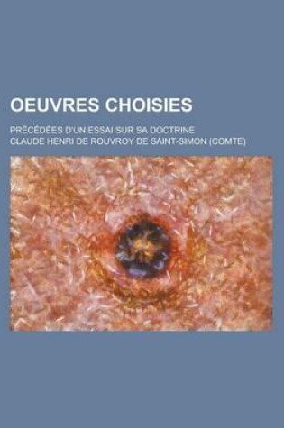 Cover of Oeuvres Choisies; Precedees D'Un Essai Sur Sa Doctrine